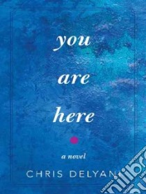 You Are Here libro in lingua di Delyani Chris
