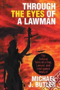 Through the Eyes of a Lawman libro in lingua di Butler Michael J.