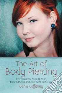 The Art of Body Piercing libro in lingua di Gaffaney Genia