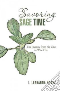 Savoring Sage Time libro in lingua di Young I. Leahanna