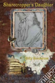 Sharecropper's Daughter libro in lingua di Henderson Billy
