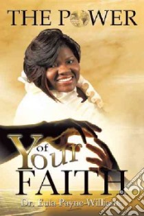 The Power of Your Faith libro in lingua di Payne-williams Eula