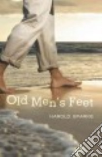 Old Men's Feet libro in lingua di Sparks Harold
