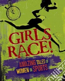Girls Race! libro in lingua di Allen Kathy