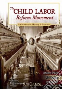 The Child Labor Reform Movement libro in lingua di Otfinoski Steven