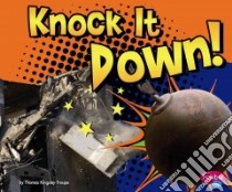 Knock It Down! libro in lingua di Troupe Thomas Kingsley
