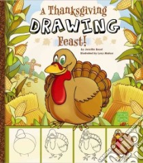 A Thanksgiving Drawing Feast! libro in lingua di Besel Jennifer M., Makuc Lucy (ILT)