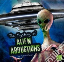 The Unsolved Mystery of Alien Abductions libro in lingua di Martin Michael