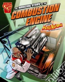 The Amazing Story of the Combustion Engine libro in lingua di Bolte Mari, Pop Art Properties (ILT)
