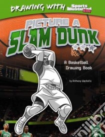 Picture a Slam Dunk libro in lingua di Wacholtz Anthony, Haya Erwin (ILT)