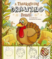 A Thanksgiving Drawing Feast! libro in lingua di Besel Jennifer M., Makuc Lucy (ILT)