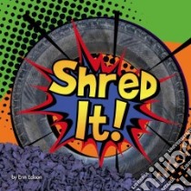 Shred It! libro in lingua di Edison Erin