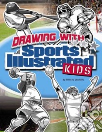 Drawing With Sports Illustrated Kids libro in lingua di Wacholtz Anthony, Haya Erwin (ILT), Ray Mike (ILT)
