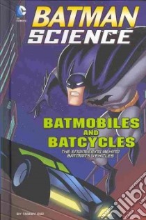 Batmobiles and Batcycles libro in lingua di Enz Tammy