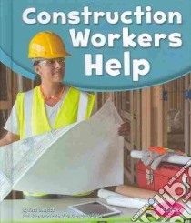 Construction Workers Help libro in lingua di Deedrick Tami, Saunders-Smith Gail (CON)