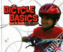Bicycle Basics libro in lingua di Amstutz Lisa J., Saunders-Smith Gail (EDT)