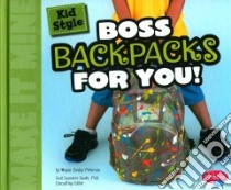 Kid Style Boss Backpacks for You! libro in lingua di Peterson Megan Cooley