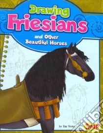 Drawing Friesians and Other Beautiful Horses libro in lingua di Young Rae