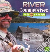 River Communities Past and Present libro in lingua di Smith-llera Danielle