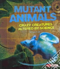 Mutant Animals libro in lingua di Lee Sally