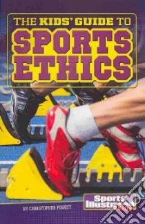 The Kids' Guide to Sports Ethics libro in lingua di Forest Christopher