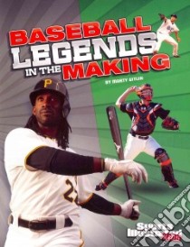 Baseball Legends in the Making libro in lingua di Gitlin Marty