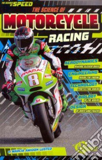 The Science of Motorcycle Racing libro in lingua di Lusted Marcia Amidon