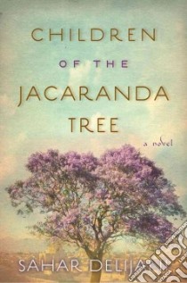 Children of the Jacaranda Tree libro in lingua di Delijani Sahar