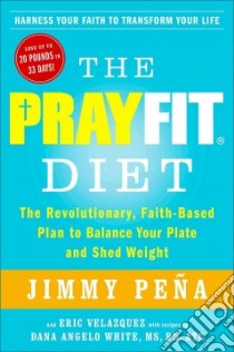 The Prayfit Diet libro in lingua di Pena Jimmy, Velasquez Eric (CON), White Dana Angelo (CON)