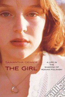 The Girl libro in lingua di Geimer Samantha, Silver Lawrence, Newman Judith (CON)
