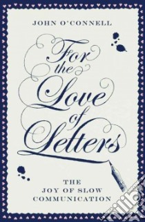 For the Love of Letters libro in lingua di O'Connell John