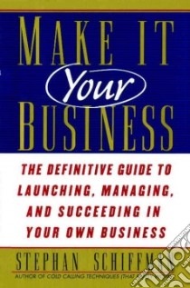 Make It Your Business libro in lingua di Schiffman Stephan