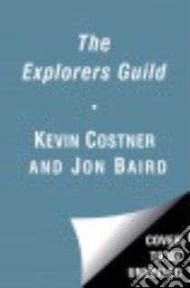 The Explorers Guild libro in lingua di Baird Jon, Costner Kevin, Meyer Stephen (CON), Ross Rick (ILT)
