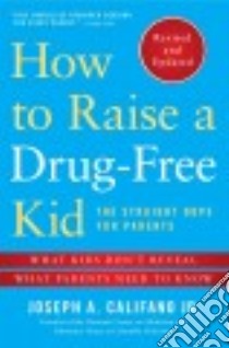 How to Raise a Drug-Free Kid libro in lingua di Califano Joseph A. Jr.
