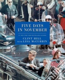 Five Days in November libro in lingua di Hill Clint, Mccubbin Lisa