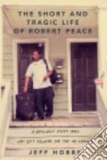The Short and Tragic Life of Robert Peace libro in lingua di Hobbs Jeff
