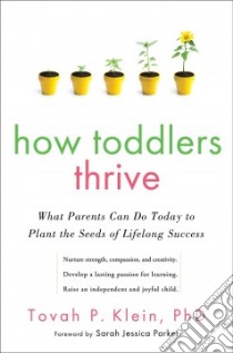 How Toddlers Thrive libro in lingua di Klein Tovah P. Ph.D.