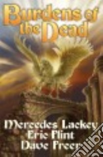 Burdens of the Dead libro in lingua di Lackey Mercedes, Flint Eric, Freer Dave
