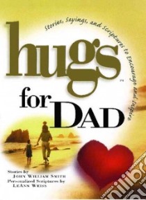 Hugs for Dad libro in lingua di Smith John William, Weiss Leann (CON)