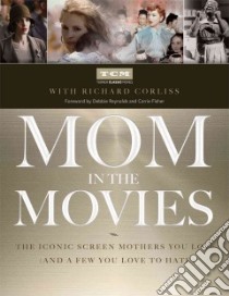 Mom in the Movies libro in lingua di Corliss Richard, Reynolds Debbie (FRW), Fisher Carrie (FRW)