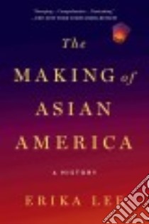 The Making of Asian America libro in lingua di Lee Erika