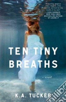 Ten Tiny Breaths libro in lingua di Tucker K. A.