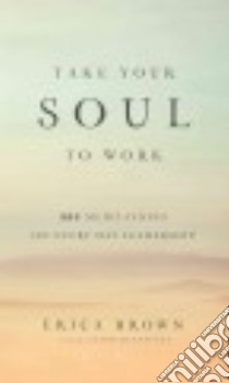 Take Your Soul to Work libro in lingua di Brown Erica
