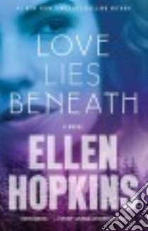 Love Lies Beneath libro in lingua di Hopkins Ellen