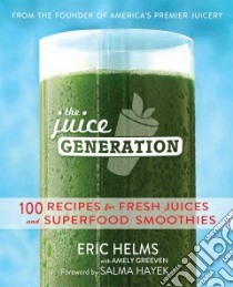 The Juice Generation libro in lingua di Helms Eric, Greeven Amely (CON), Hayek Salma (FRW)