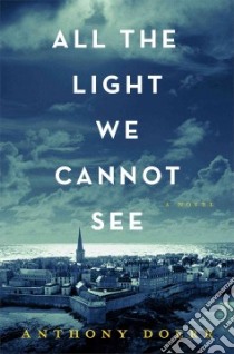 All the Light We Cannot See libro in lingua di Doerr Anthony