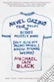 Navel Gazing libro in lingua di Black Michael Ian