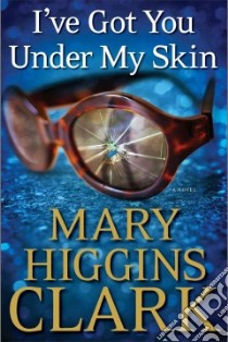 I've Got You Under My Skin libro in lingua di Clark Mary Higgins