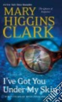 I've Got You Under My Skin libro in lingua di Clark Mary Higgins