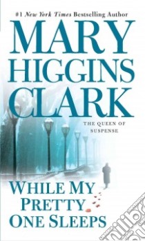While My Pretty One Sleeps libro in lingua di Clark Mary Higgins
